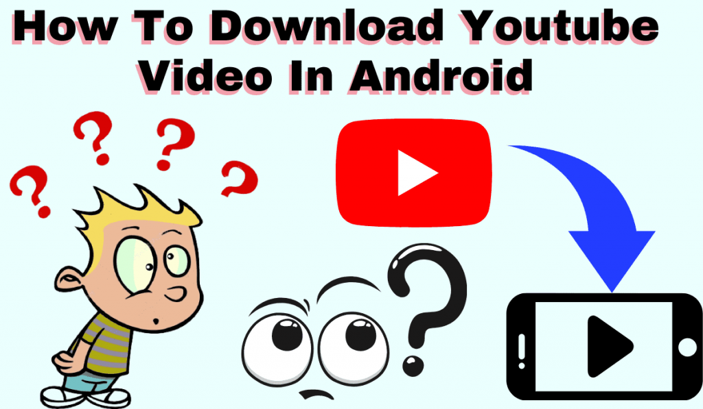 How To Download Youtube Video In Android