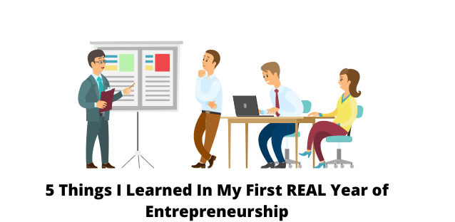 5 Things I Learned In My First REAL Year of Entrepreneurship