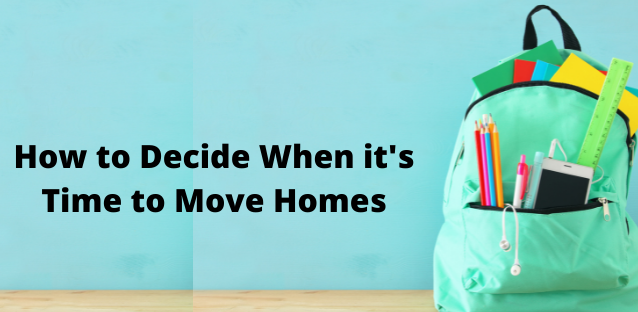 How to Decide When it’s Time to Move Homes