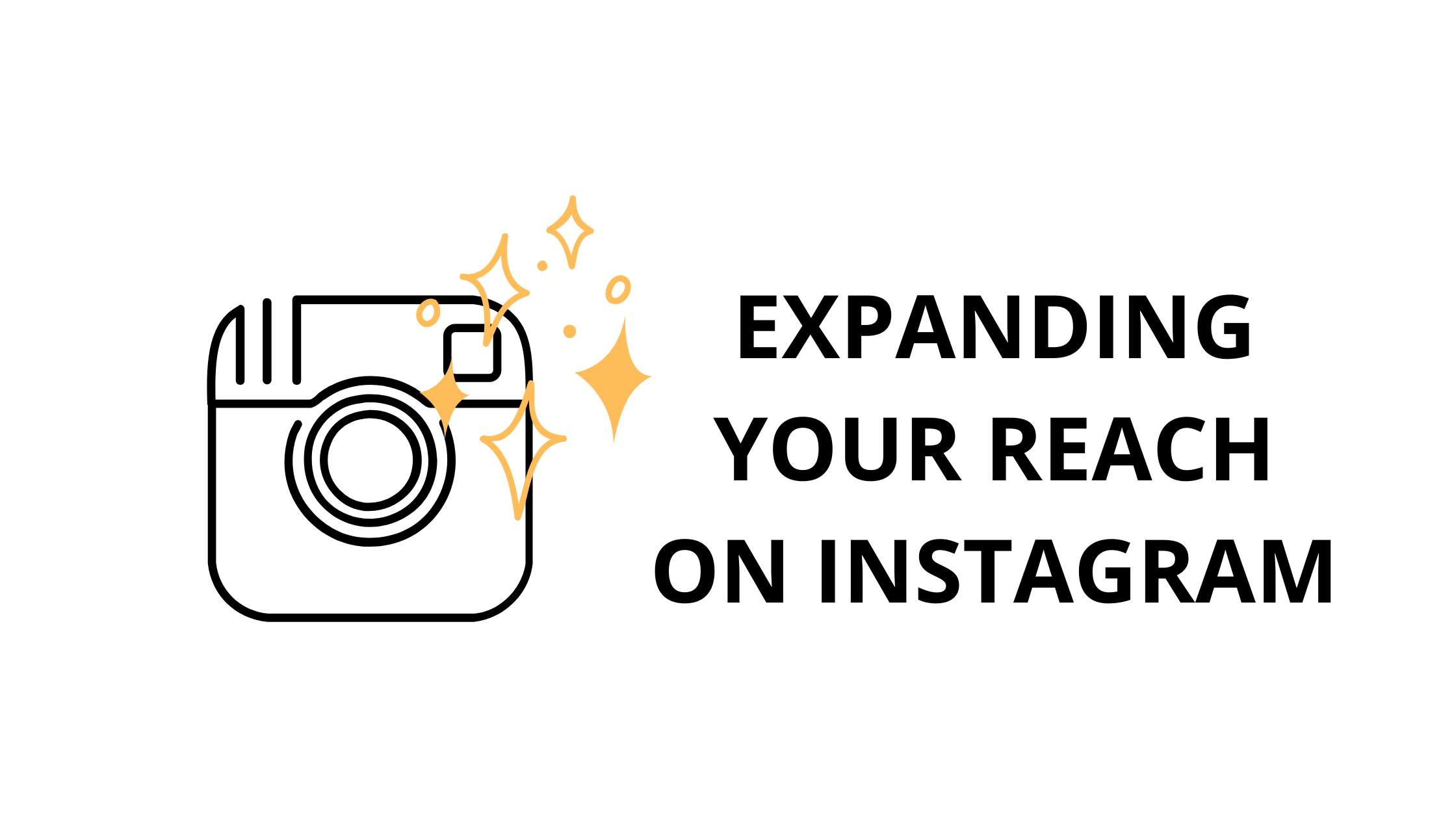 EXPANDING YOUR REACH ON INSTAGRAM